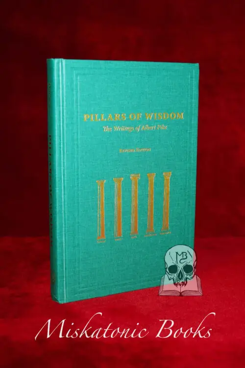Pillars Of Wisdom: The Writings Of Albert Pike (Revised Edition) by Rex R. Hutchens, 33°, PGM, Grand Cross (Hardcover Edition)