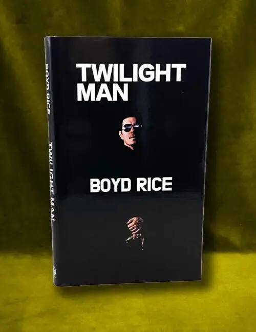 TWILIGHT MAN by Boyd Rice - Limited Edition Hardcover