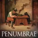 PENUMBRAE: An Anthology of Occult Fiction with Andrew D. Chumbley, Caitlin R. Kiernan, Don Webb and more (Hardcover Edition)