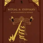 RITUAL & EPIPHANY: IN THE MYSTERIES OF MITHRAS by Peter Mark Adams (Fine Hardcover Edition)