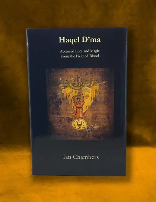 HAQEL D'MA: Accursed Lore and Magic from the Field of Blood by Ian Chambers (Limited Hardcover)