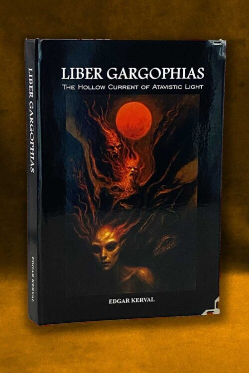 LIBER GARGOPHIAS: The Hollow Current of Atavistic Light by Edgar Kerval (Limited Hardcover)