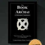 THE BOOK OF ARCHAI by J. Edward Cornelius (Limited Hardcover)