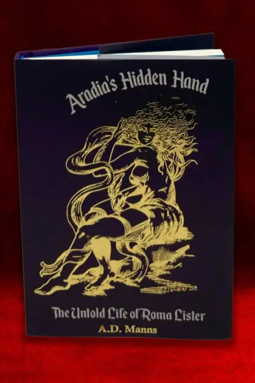 ARADIA'S HIDDEN HAND: The Untold Life of Roma Lister by A.D. Manns (Limited Hardcover)
